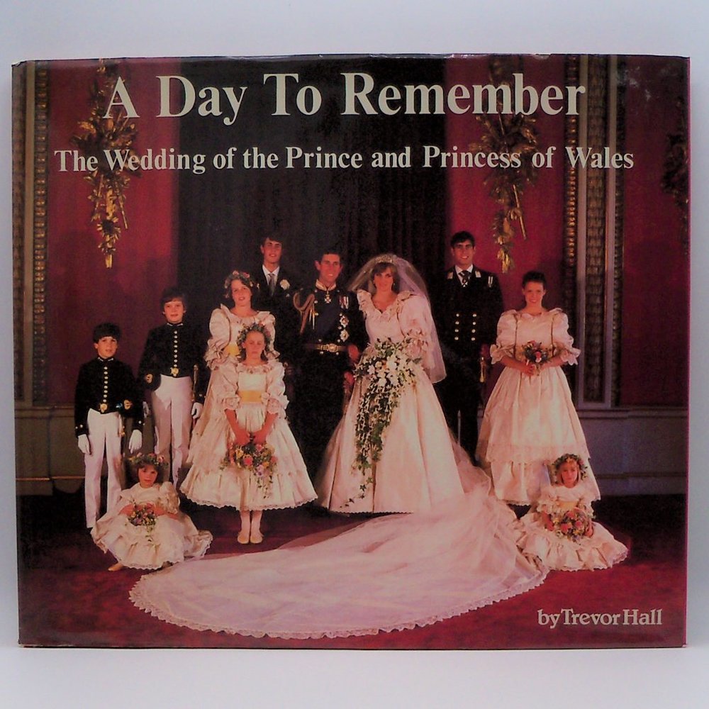 A Day To Remember The Wedding of The Prince & Princess of Wales by Trevor Hall